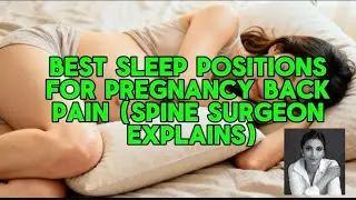 Best Sleep Positions for Pregnancy Back Pain (Spine Surgeon Explains)