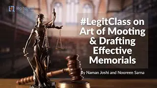 #LegitClass on Art of Mooting & Drafting Effective Memorials by Naman Joshi and Nooreen Sarna