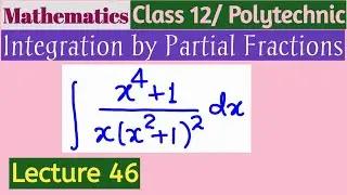 Integration by Partial Fraction  (Part 46)