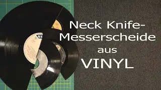 Kydex Alternative, Vinyl, Tutorial Messerscheide aus Schallplatte, Neck Knife Messerscheide, DIY