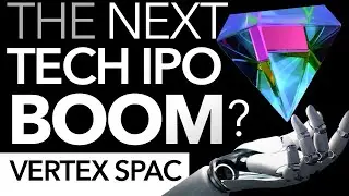 Can Vertex Technology SPAC Ride The Next Tech IPO Boom?