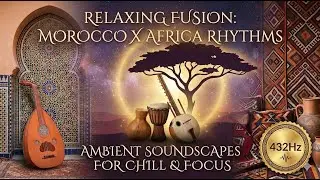 432Hz Positive Energy | African Rhythms & Gnawa Chill | Healing Vibration Soundscape