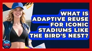 What Is Adaptive Reuse For Iconic Stadiums Like The Bird's Nest? - Where the Fans Roar