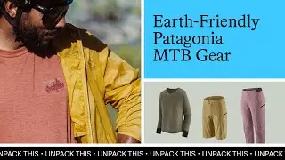 Patagonia MTB Apparel | Unpack This | TPC