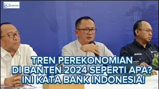Ini Kata BI Soal Tren Perekonomian di Banten 2024!