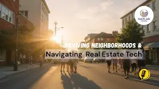 Reviving Neighborhoods and Navigating Real Estate Tech