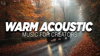 Warm Acoustic Folk | Cozy Fall Background Music | Travel in Autumn