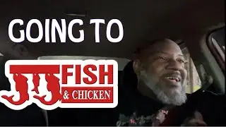 Going To JJ FISH & CHICKEN