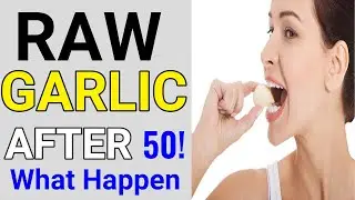 This Will Happen If You Eat Daily Raw Garlic After Age 50 (Amazing Health Benefits)