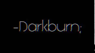 ▶ DARKBURN;