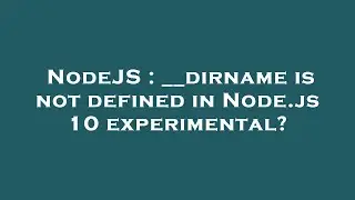 NodeJS : __dirname is not defined in Node.js 10 experimental?