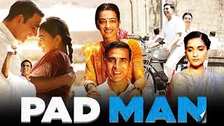 Padman 2018 Full Movie HD | Akshay Kumar, Radhika Apte, Sonam Kapoor, Riva Bubber | Facts & Review