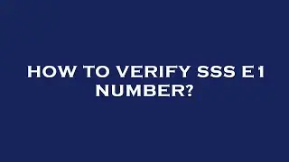 How to verify sss e1 number?