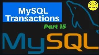 Introducing to MySQL TRANSACTIONS| MySql Database Begginers Tutorial #15