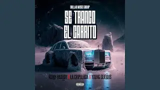 SE TRANCO EL CARRITO (feat. La cripulada, Young Serious & Dollar music group)