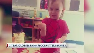 2-year-old dies from floodwater injuries