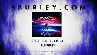 S.Burley - Pot Of Gold (Official Audio)