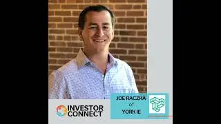 Investor Connect - 682 - Joe Raczka of York IE