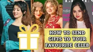 How to send gifts to your favourite Celebrity - Avneet - Jannat - Ashnoor - Sid - Faisu - Tv stars