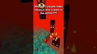 Why don't people make bases in lava oceans in Minecraft?