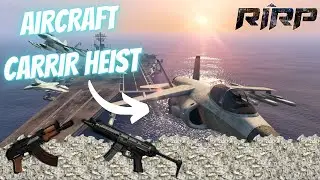 RIRP Carrier Heist Tutorial | GTA RP Gameplay | AKA TOXIC