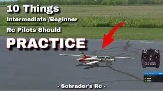 10 Things Intermediate/Beginner RC Pilots Should Practice | Schrader's RC