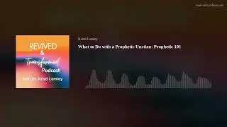 What to Do with a Prophetic Unction: Prophetic 101