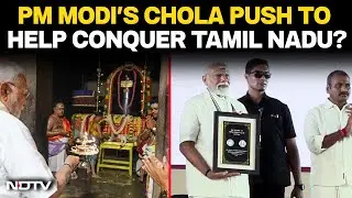 Narendra Modi In Tamil Nadu | PM Modi's Chola Push To Help Conquer Tamil Nadu?