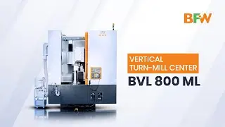 Working in Real Time With Vertical Turning Machines | BVL 800 ML | BFW India