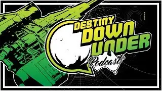 Destiny Down Under Podcast - Episode 51 - SyntaxSe7en - Raid rewards, PC launch!