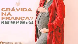 Grávida na França ? E agora, o que fazer?