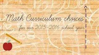 Our Math Curriculum choices for 2015/2016