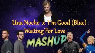 Una noche ❌ I´m good (Blue) ❌  Waiting for love (Mashup) #remix #dj