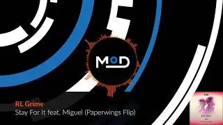 RL Grime - Stay For It feat. Miguel (Paperwings Flip)
