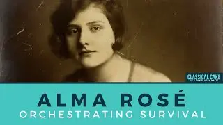 Alma Rosé: Orchestrating Survival (UPDATED)