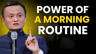 Power of a Morning Routine &ndash; Jack Ma&rsquo;s Life-Changing Success Advice