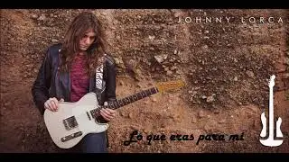 Johnny Lorca - Lo que eras para m&iacute;