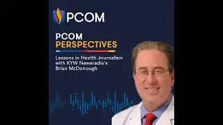 PCOM Perspectives: Lessons in Health Journalism with KYW Newsradio&rsquo;s Brian McDonough