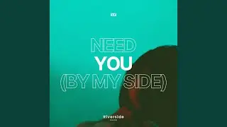 Need You (by my side)