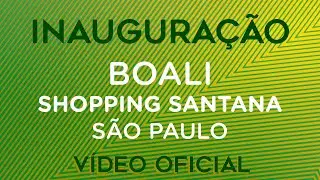 V&iacute;deo Oficial | Inaugura&ccedil;&atilde;o Shoopping Santana - SP | Boali Brasil