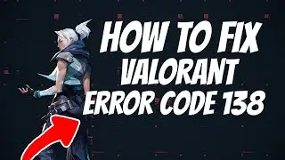 How to fix valorant error code 138 (valorant connection error)
