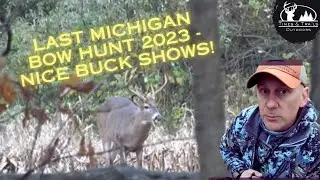 2023 Michigan Final Bow Hunt - Nice Buck Shows!