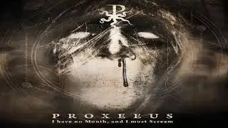 Proxeeus - I have no Mouth, and I must Scream [Full Album]