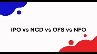 IPO Basics:IPO vs NCD vs OFS vs NFO