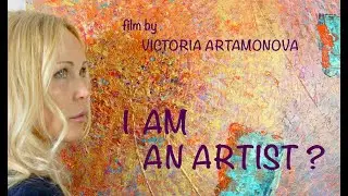 Documentary film &ldquo;Am I an Artist?&rdquo; A story about finding oneself.