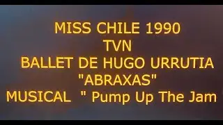 TVN_ MISS CHILE 1990_ BALLET DE HUGO URRUTIA ABRAXAS_ TECHNOTRONIC Pump Up The Jam DANZA ESPECTACULO