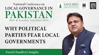 Why Political Parties Fear Local Governments | Fawad Chaudhry&rsquo;s Insights