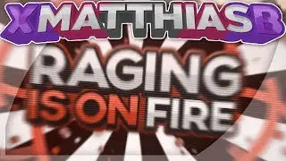RagingIsOnFire [dual w/ LunixFX] [#172] &bull; xMatthias (MAKING 2 TEMPLATES INSTEAD OF GIVEAWAY)