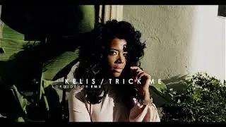 KELIS - TRICK ME (LZD RMX)