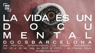 La vida es un documental - DocsBarcelona 2023